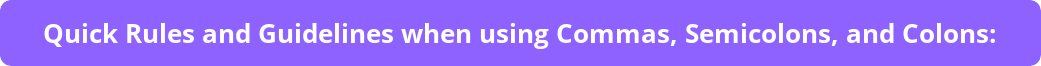 button quick rules and guidelines when using commas semicolons and colons