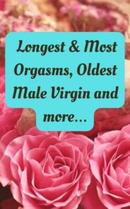 longest orgasms and more