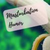 masturbation humor jokes