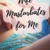 wife masturbates for me story