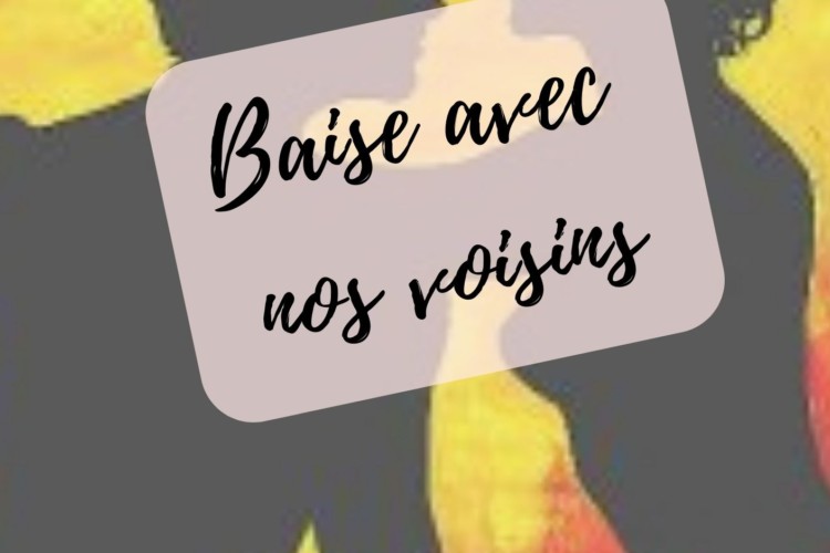 Baise avec nos voisins