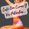 Café Con Crema Y Ver Películas...