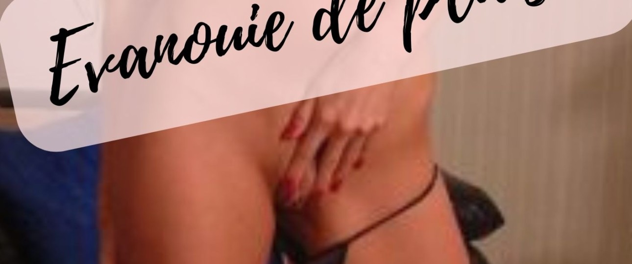 Evanouie de plaisir