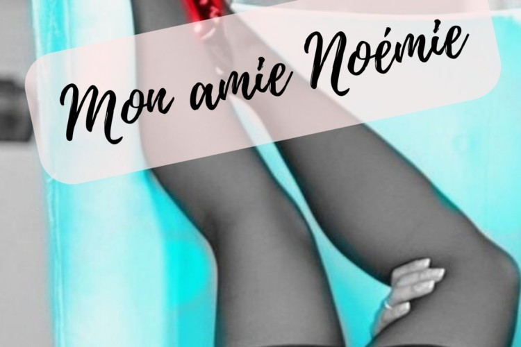 Mon amie Noémie