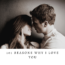 101 Reasons Why I Love You love