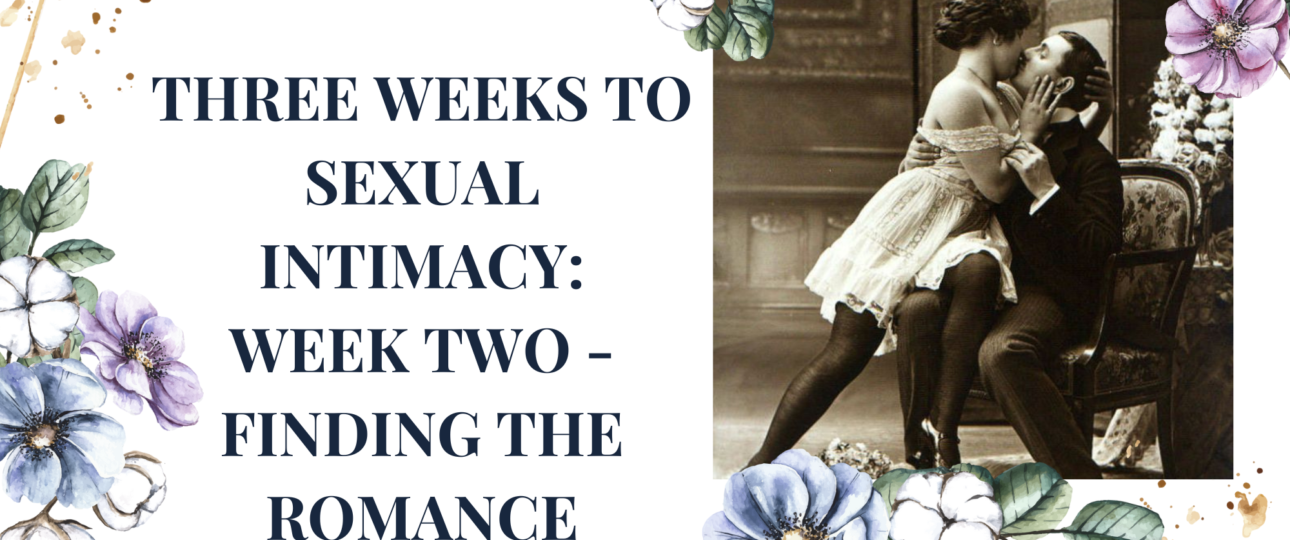 3 weeks to sexual intimacy second week finding the romance