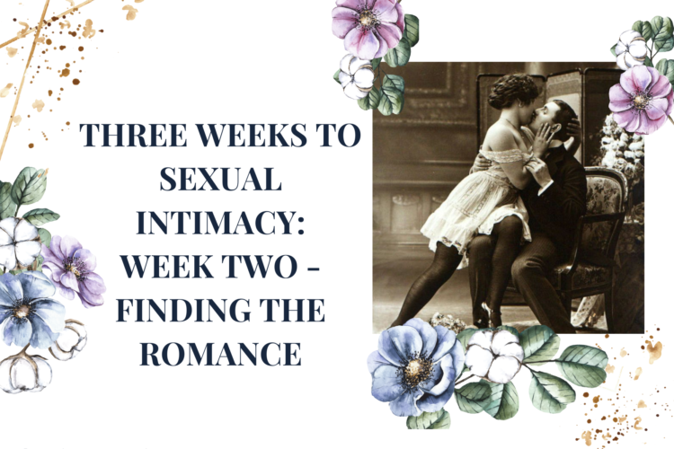 3 weeks to sexual intimacy second week finding the romance