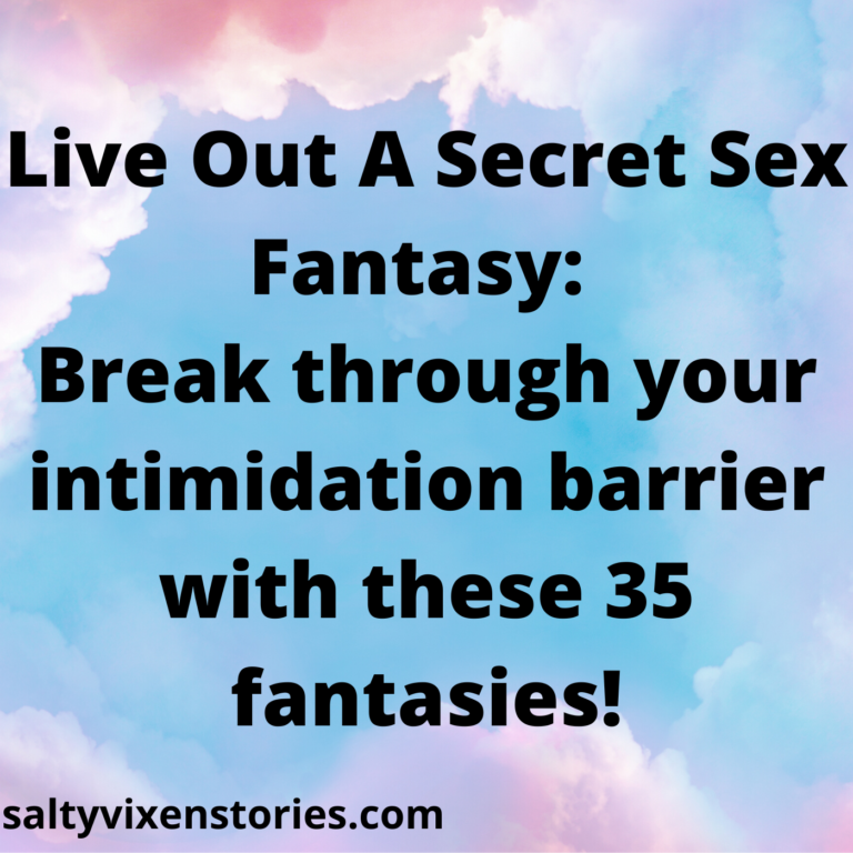 Live Out A Secret Sex Fantasy-35 ideas
