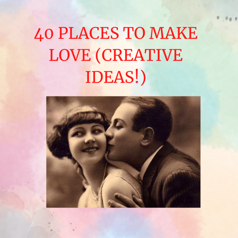 40 Places To Make Love (creative ideas!)