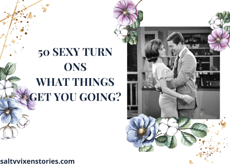 50 Sexy Turn Ons What things get you going?