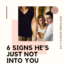 6 Signs hes just not into you