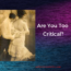 Are You Too Critical relationship communication advice