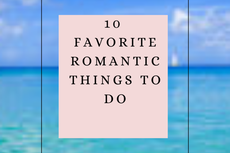 Favorite Romantic Things To Do romantic list