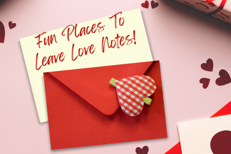 Fun Places To Leave Love Notes