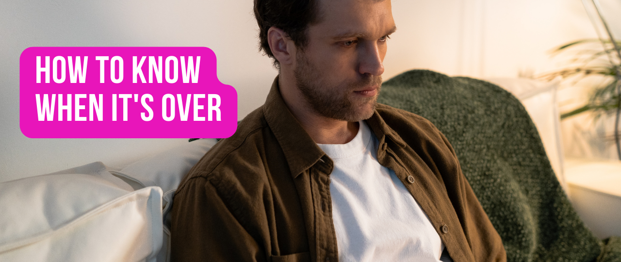 How To Know When Its Over