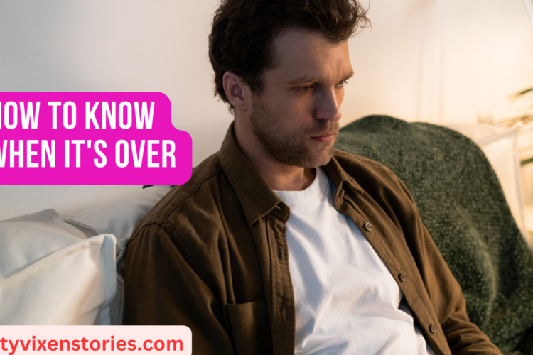 How To Know When Its Over