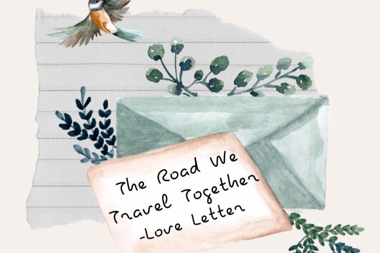 The Road We Travel Together thank you love letter example