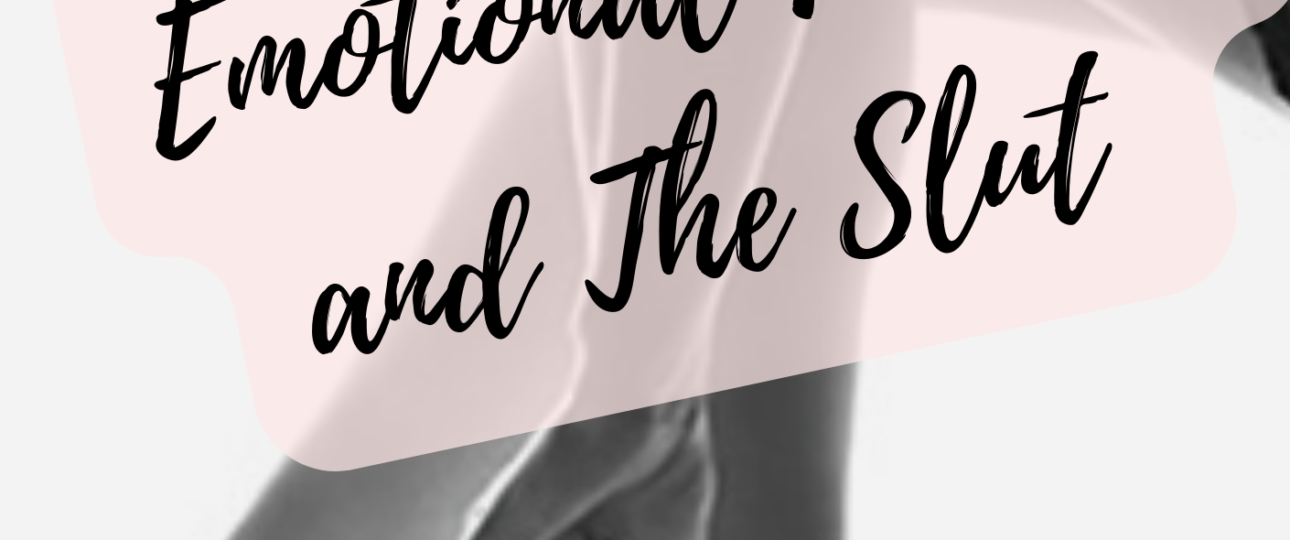 The Sleaze The Emotional Freak and The Slut