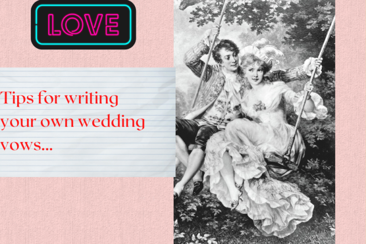 Tips for writing your own wedding vows...