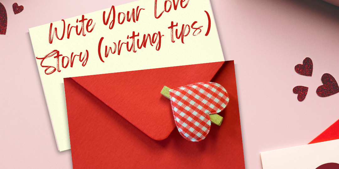 Write Your Love Story writing tips