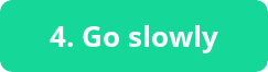 button go slowly