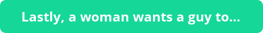 button lastly a woman wants a guy to