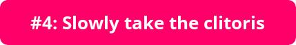 button slowly take the clitoris