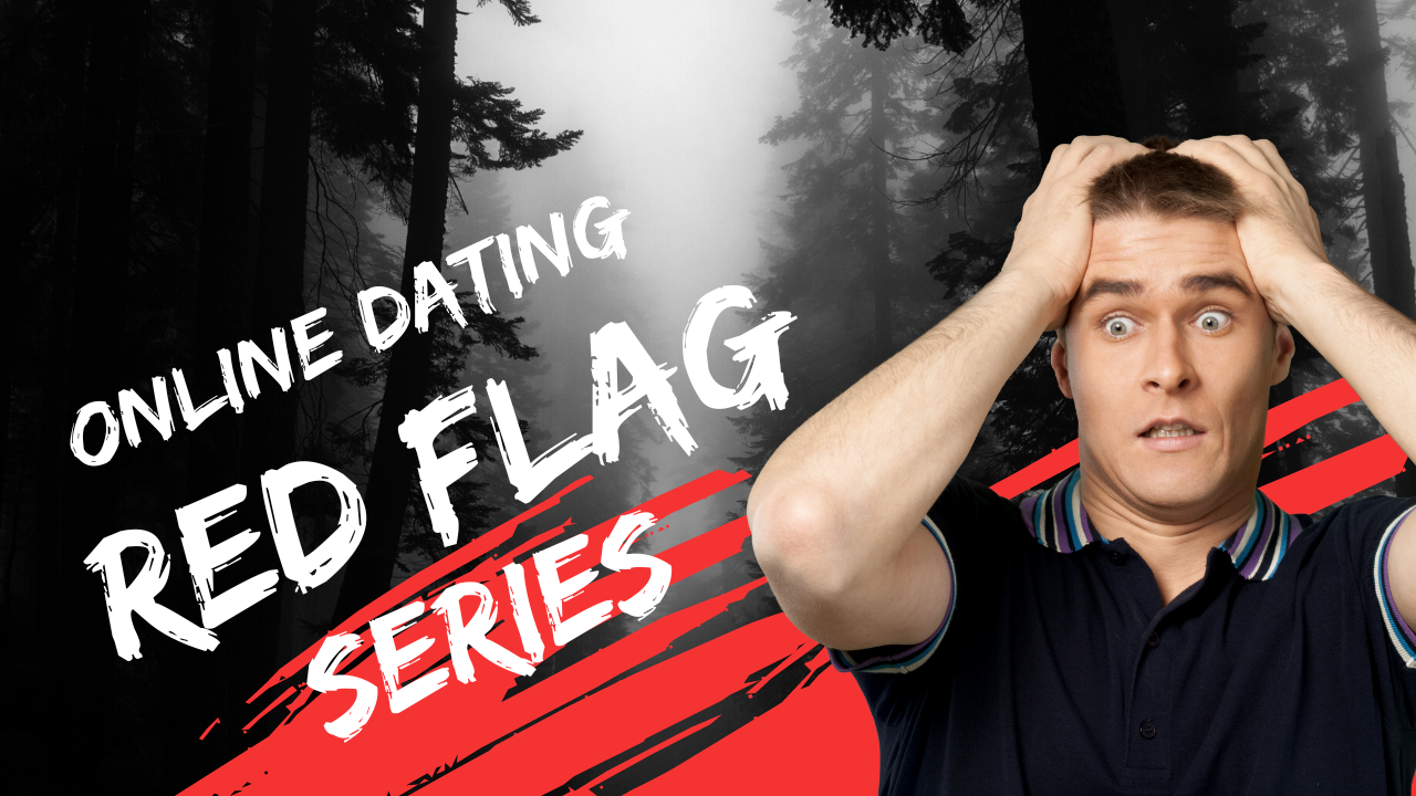 Online Dating Red Flag Series