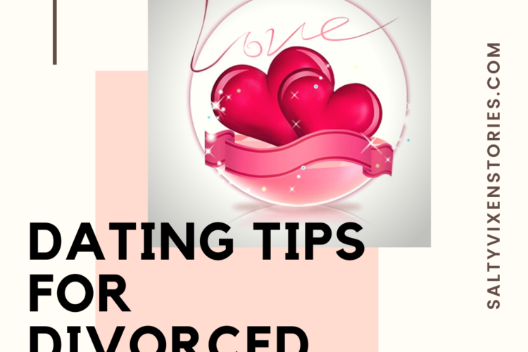 dating tips for divorced women 2022