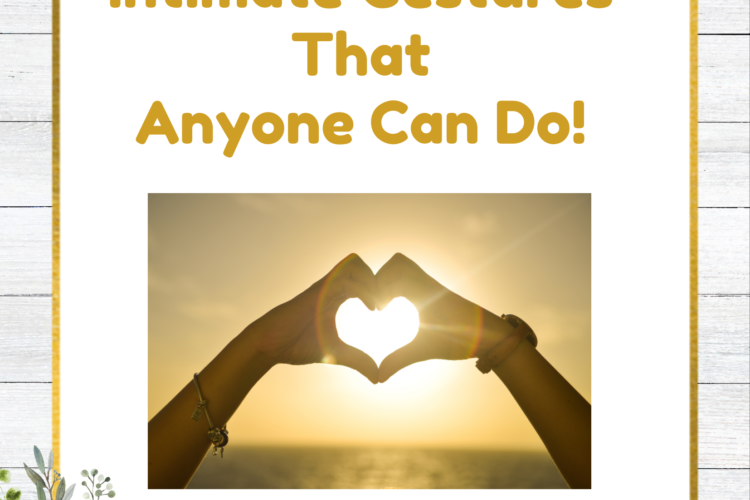 intimate gestures anyone can do dating and romance advice