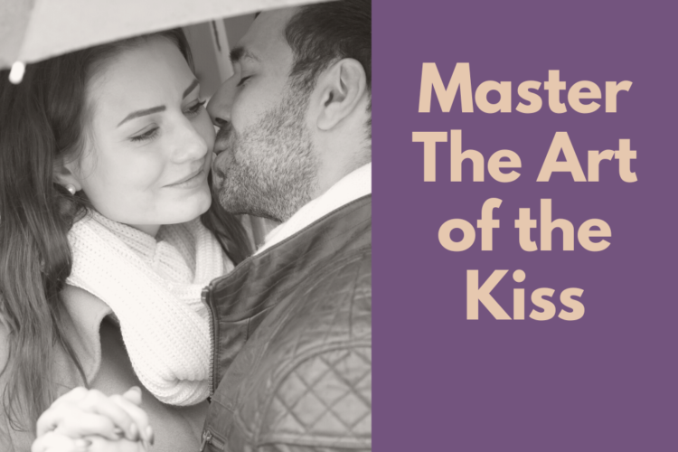 mastering kissing how to kiss advice and tips