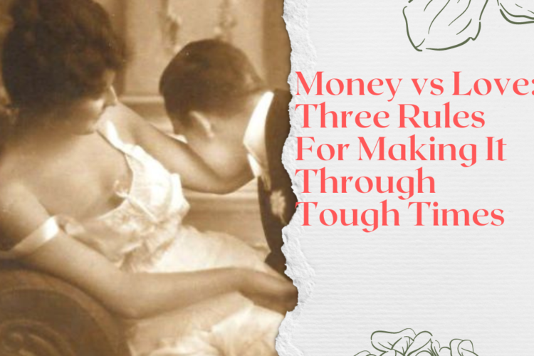 money vs love 3 rules for making it through tough times