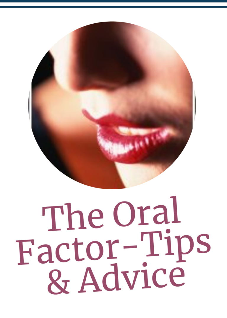 The Oral Factor-Tips & Advice
