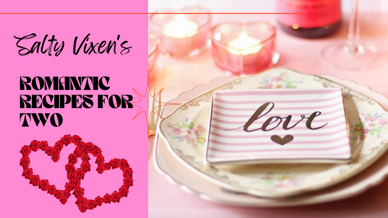 Romantic Recipes for Two - Salty Vixen Official Website | Spicy Audio