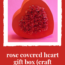rose covered heart gift box craft project