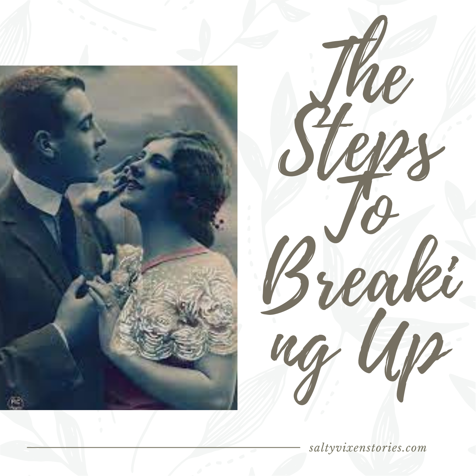 The Steps To Breaking Up - Salty Vixen Lifestyle Magazine