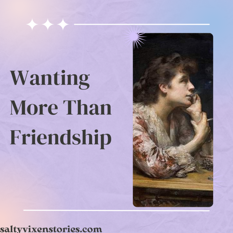 Wanting More Than Friendship