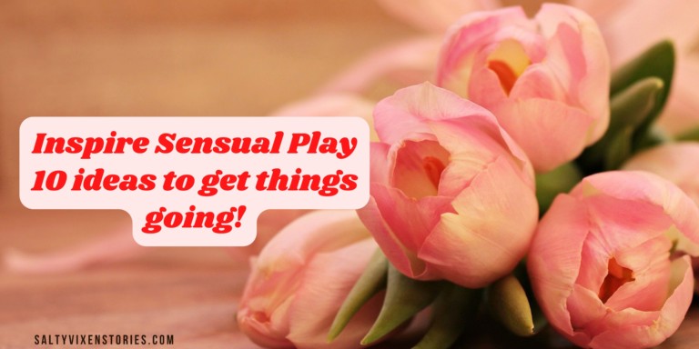 Inspire Sensual Play 10 ideas to get things going!