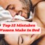 Top 15 Mistakes Women Make In Bed