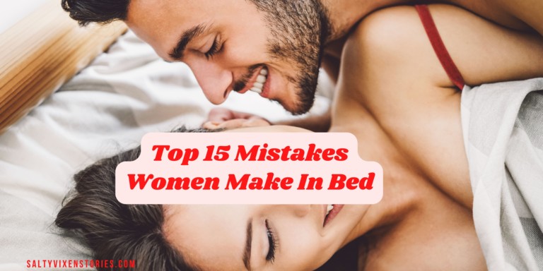 Top 15 Mistakes Women Make In Bed