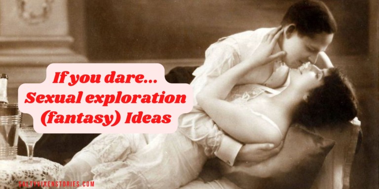 If you dare… Sexual exploration (fantasy) 5 Ideas