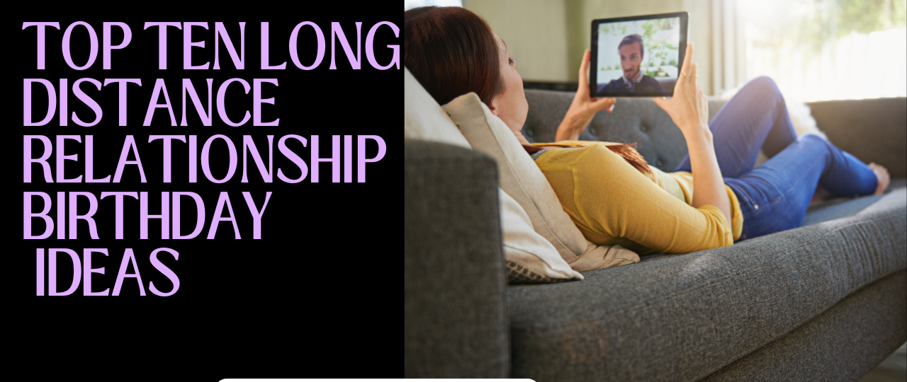 10 long distance relationship birthday ideas
