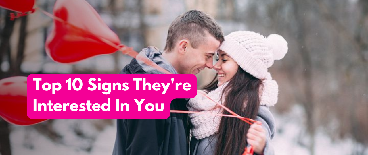 10 signs they are interested in you salty vixen