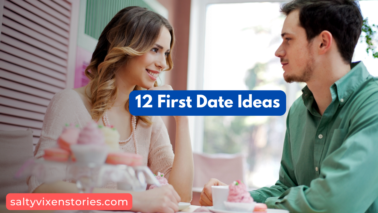 12 First Date Ideas - Salty Vixen Lifestyle Magazine