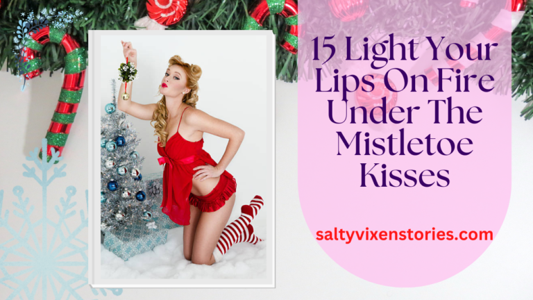 15 Light Your Lips On Fire Under The Mistletoe Kisses