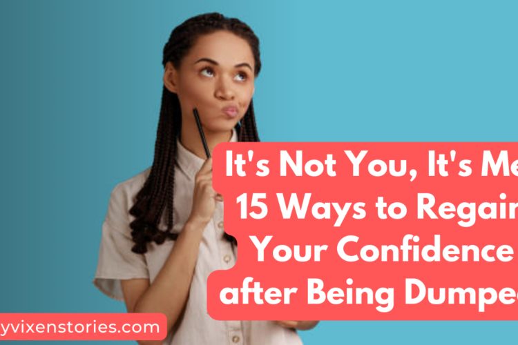 15 Ways to Regain Your Confidence after Being Dumped