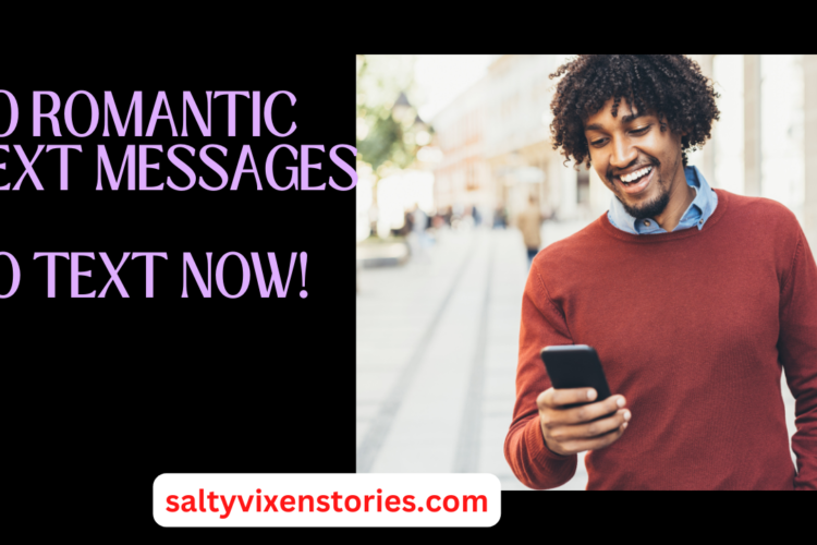 20 romantic text messages to text right now