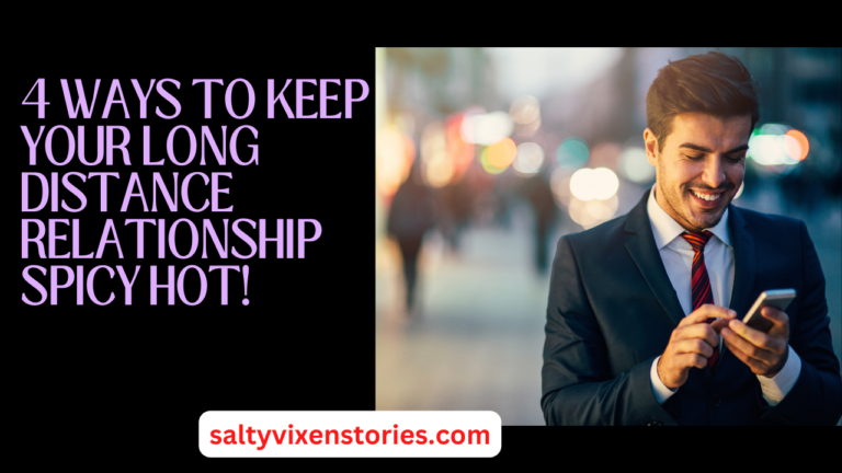 4 Ways to Keep Your Long Distance Relationship Spicy Hot!