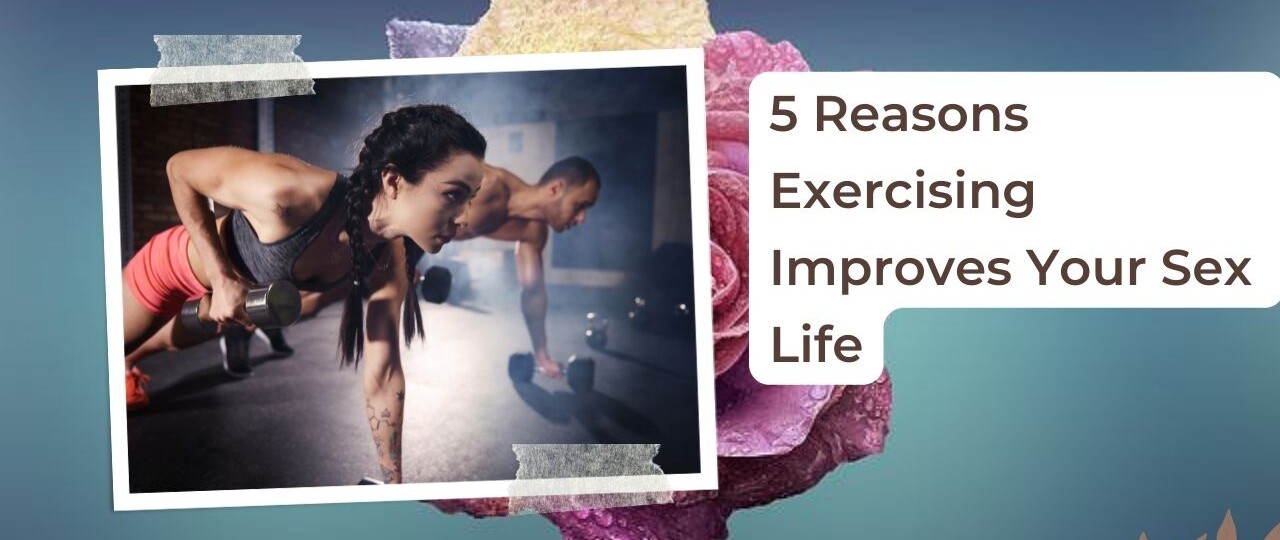 5 Reasons Exercising Improves Your Sex Life