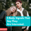 5 body signals that they say they are interested look now
